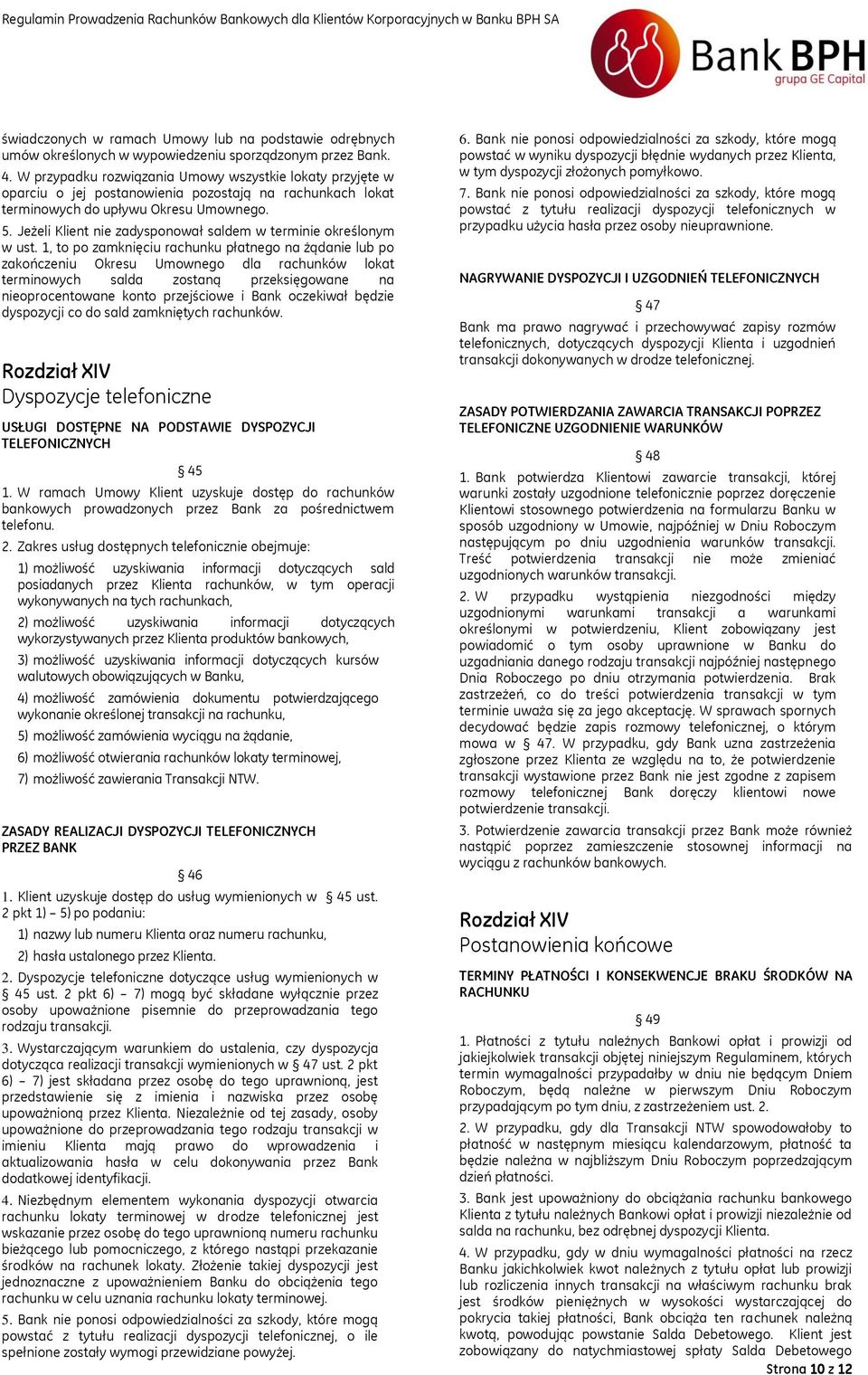 Jeżeli Klient nie zadysponował saldem w terminie określonym w ust.