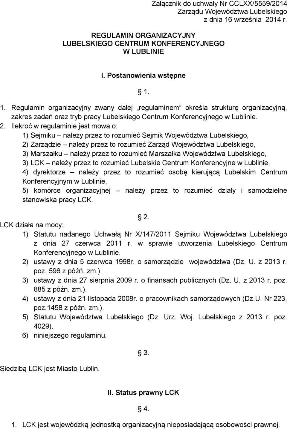 1. Regulamin organizacyjny zwany dalej regulaminem określa strukturę organizacyjną, zakres zadań oraz tryb pracy Lubelskiego Centrum Konferencyjnego w Lublinie. 2.