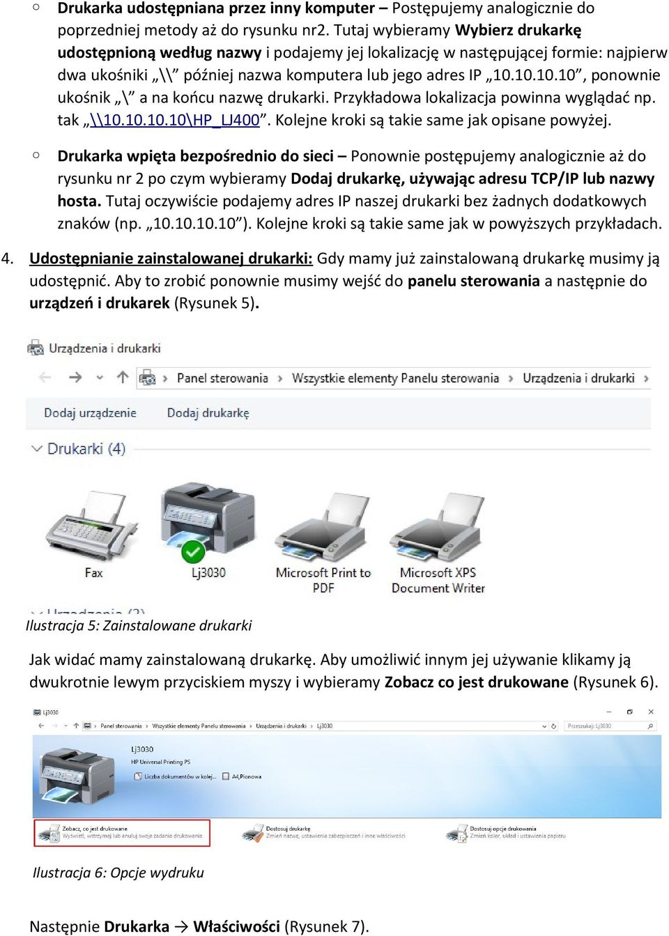 10.10.10, ponownie ukośnik \ a na końcu nazwę drukarki. Przykładowa lokalizacja powinna wyglądać np. tak \\10.10.10.10\HP_LJ400. Kolejne kroki są takie same jak opisane powyżej.