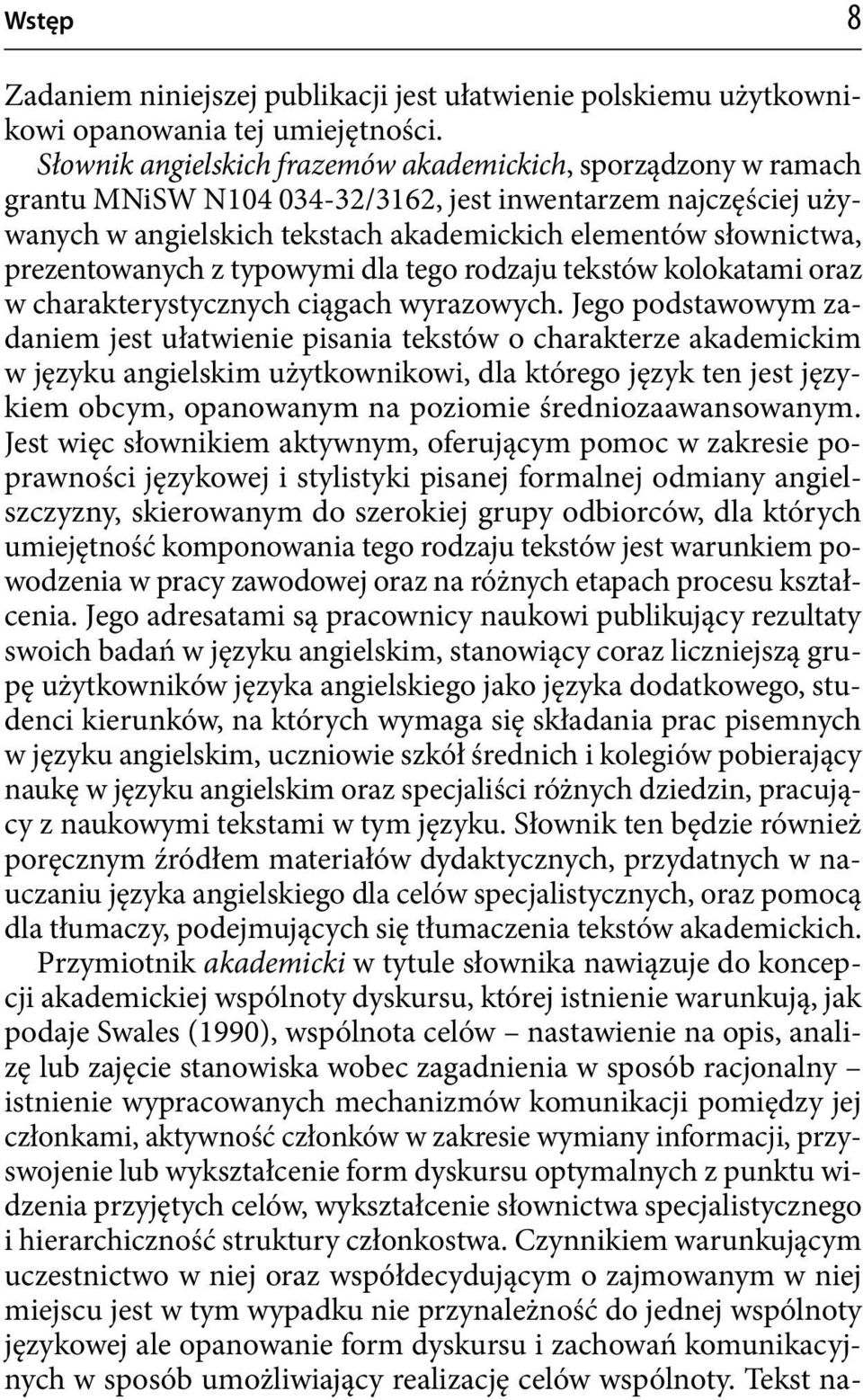 prezentowanych z typowymi dla tego rodzaju tekstów kolokatami oraz w charakterystycznych ciągach wyrazowych.