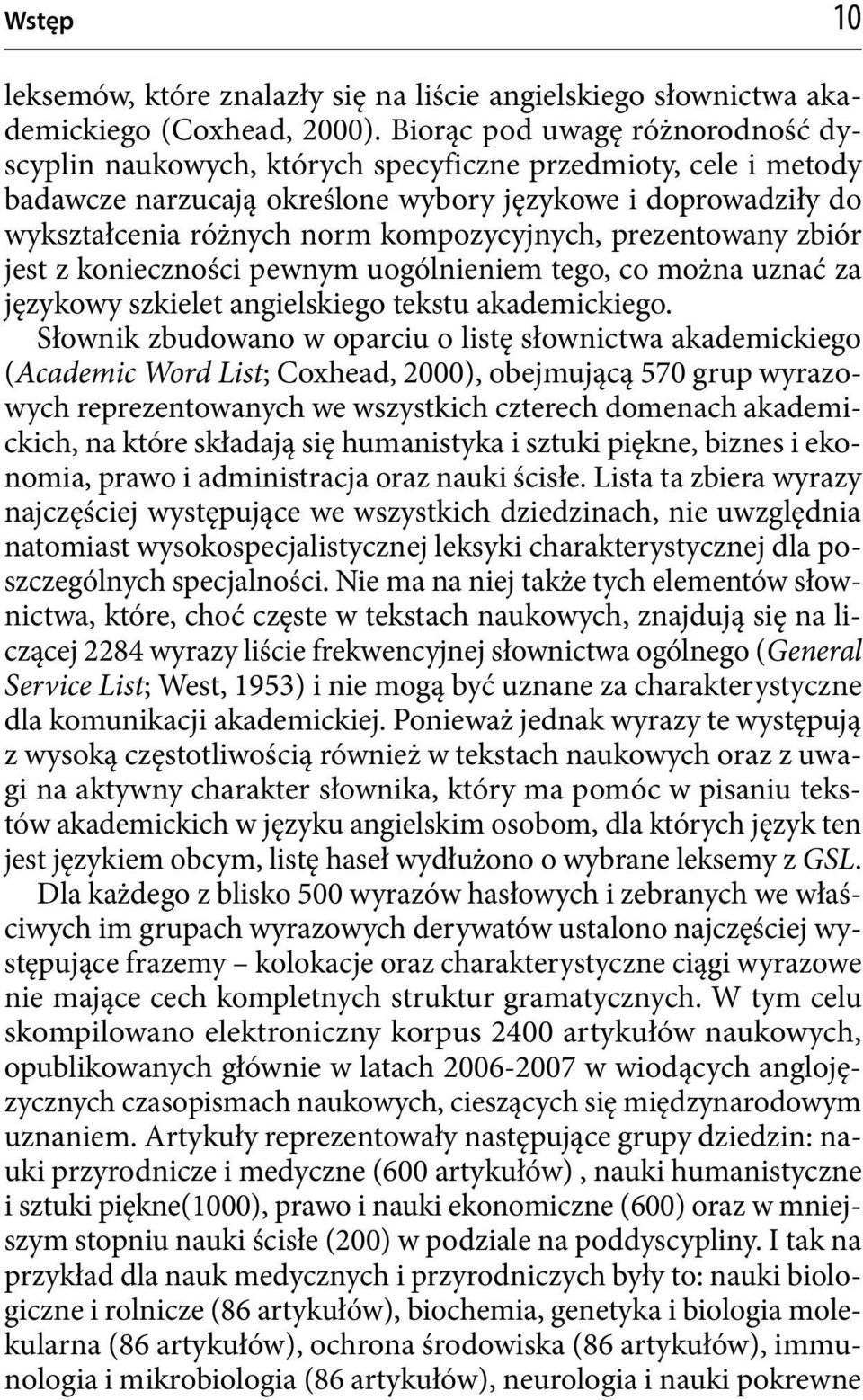 kompozycyjnych, prezentowany zbiór jest z konieczności pewnym uogólnieniem tego, co można uznać za językowy szkielet angielskiego tekstu akademickiego.