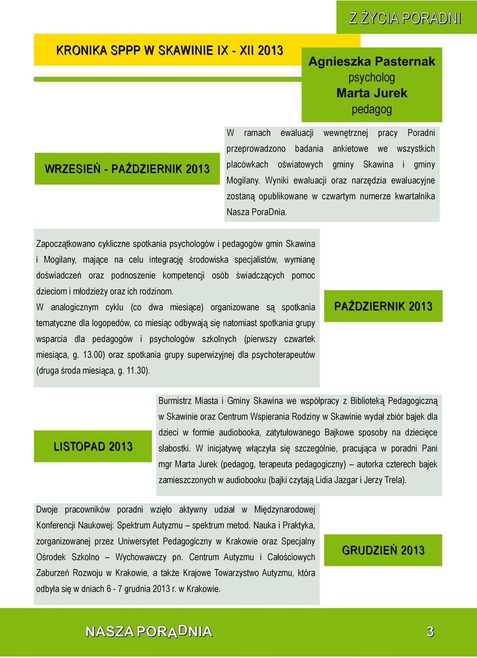 Wynk ewaluacj oraz narzędza ewaluacyjne zostaną opublkowane w czwartym numerze kwartalnka Nasza PoraDna.