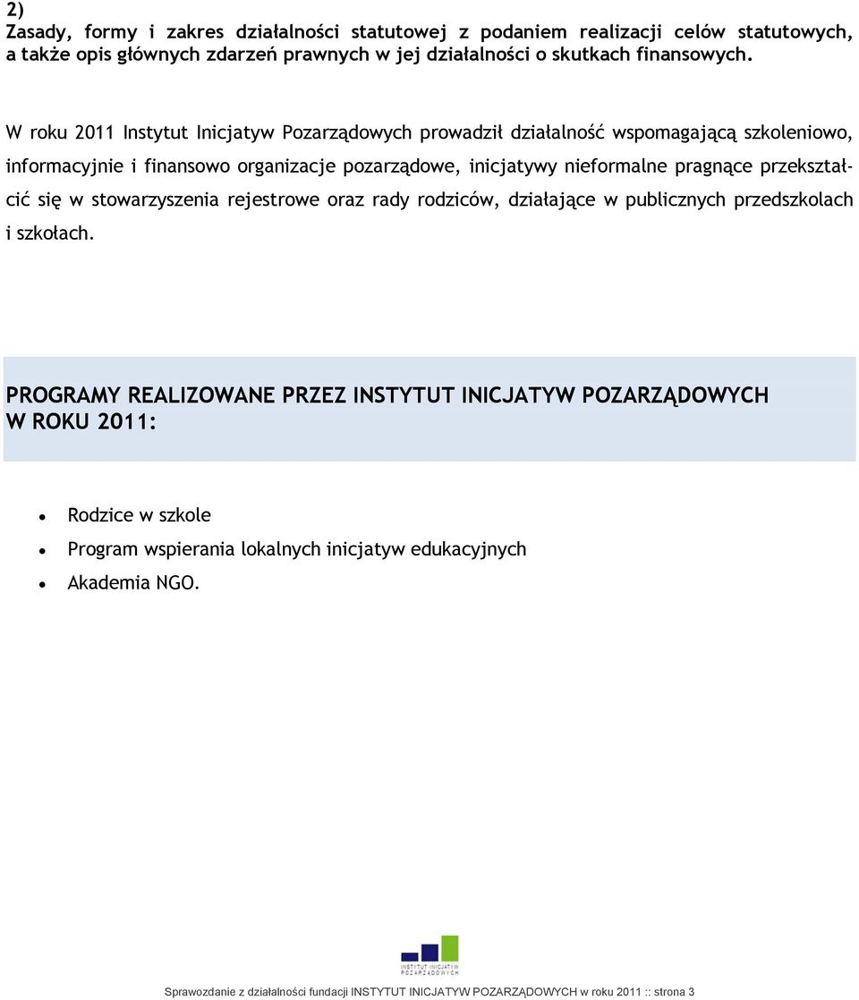 przekształcić się w stowarzyszenia rejestrowe oraz rady rodziców, działające w publicznych przedszkolach i szkołach.