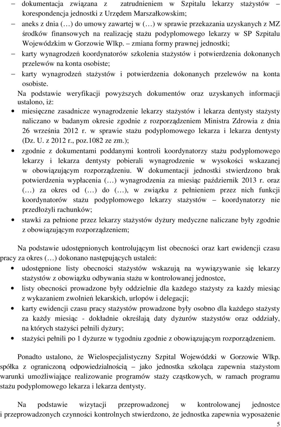 zmiana formy prawnej jednostki; karty wynagrodzeń koordynatorów szkolenia stażystów i potwierdzenia dokonanych przelewów na konta osobiste; karty wynagrodzeń stażystów i potwierdzenia dokonanych