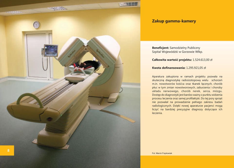 nowotworów kośćca oraz tkanek łącznych, chorób płuc w tym zmian nowotworowych, zaburzenia i choroby układu nerwowego, chorób nerek, serca, mózgu.