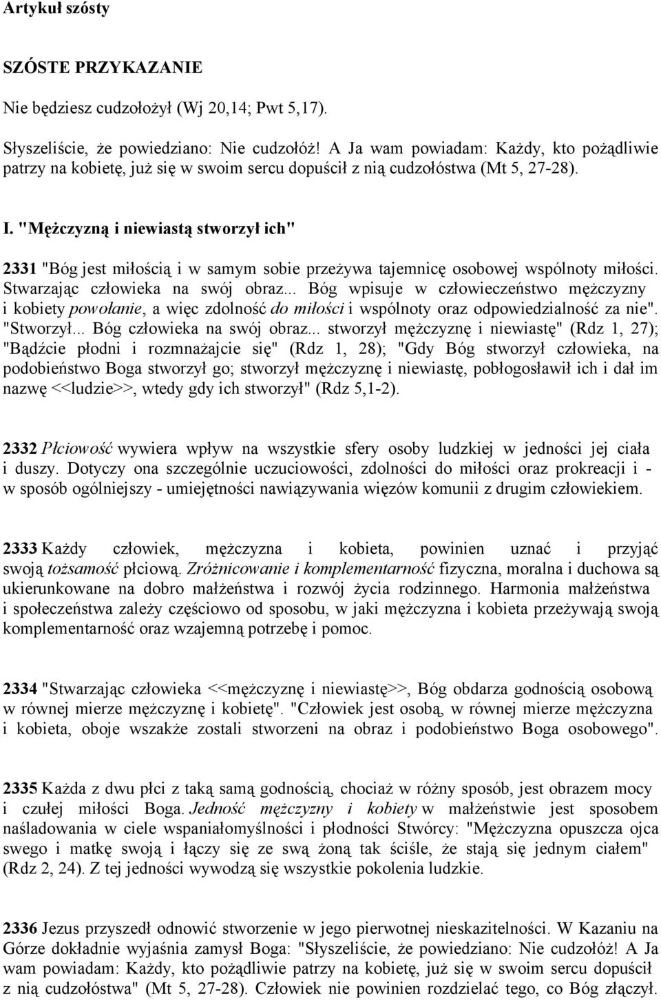 "Mężczyzną i niewiastą stworzył ich" 2331 "Bóg jest miłością i w samym sobie przeżywa tajemnicę osobowej wspólnoty miłości. Stwarzając człowieka na swój obraz.