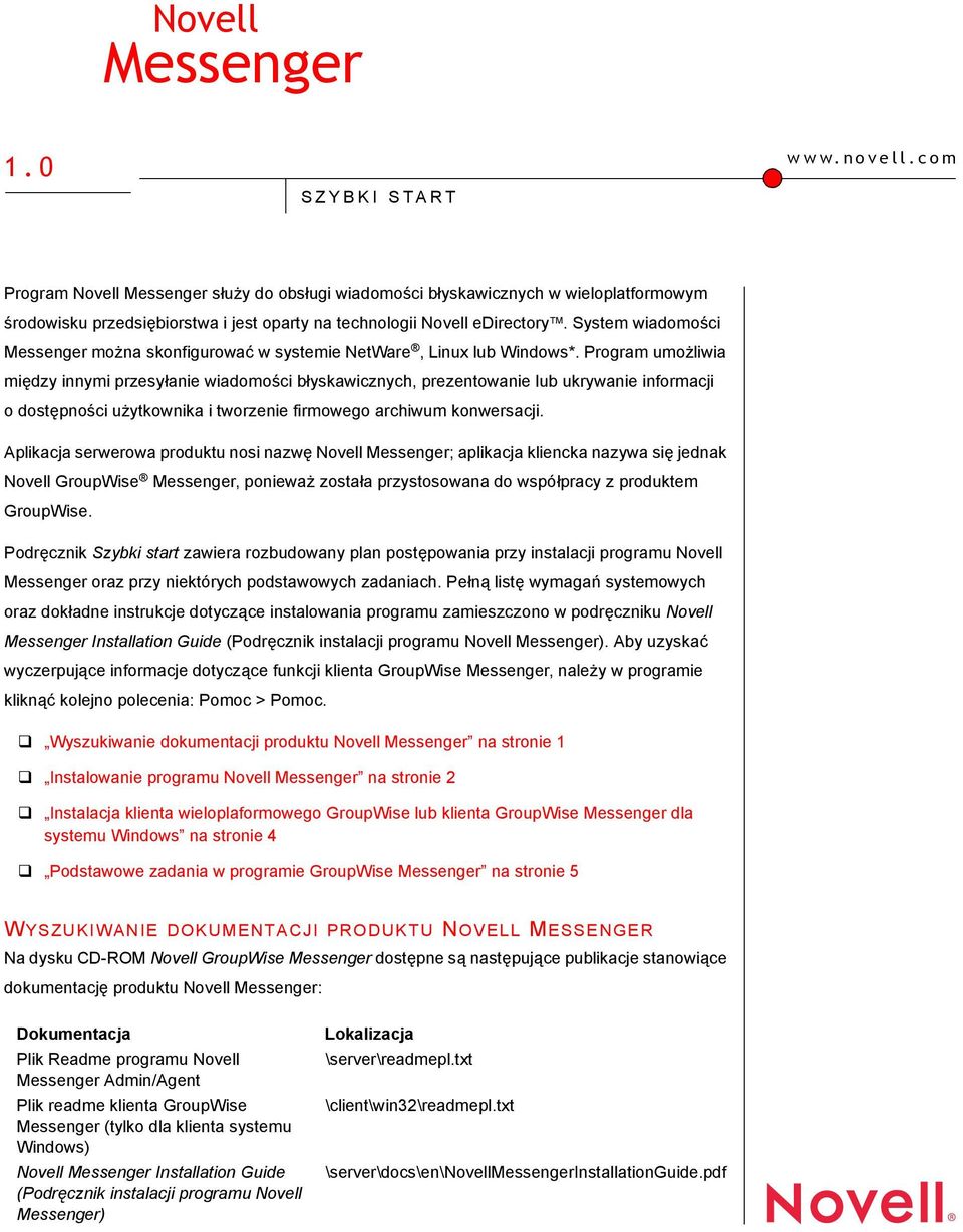 System wiadomości Messenger można skonfigurować w systemie NetWare, Linux Windows*.