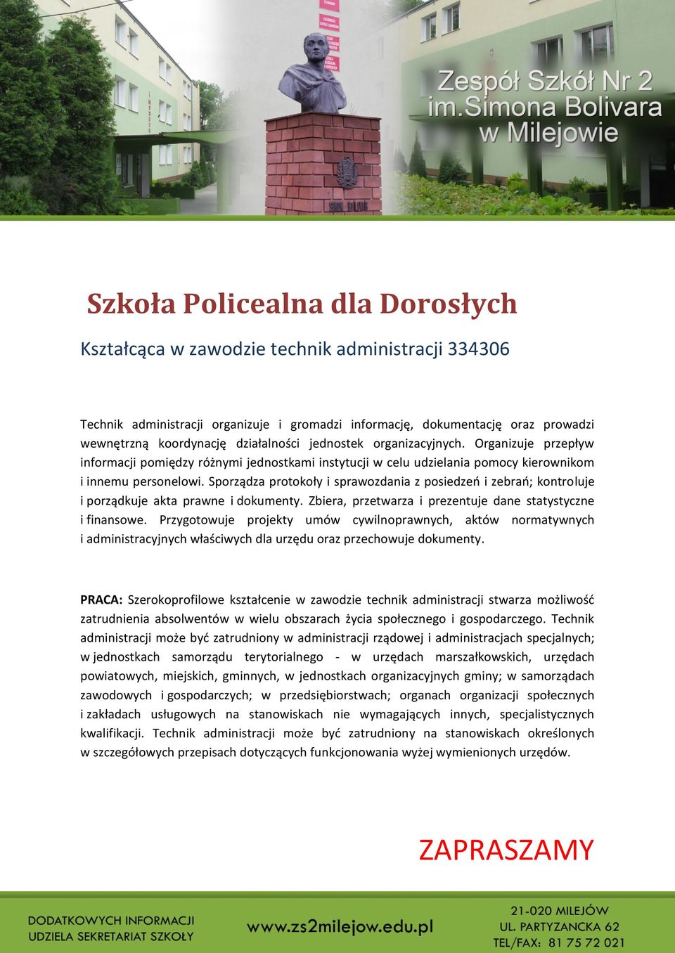 Sporządza protokoły i sprawozdania z posiedzeo i zebrao; kontroluje i porządkuje akta prawne i dokumenty. Zbiera, przetwarza i prezentuje dane statystyczne i finansowe.