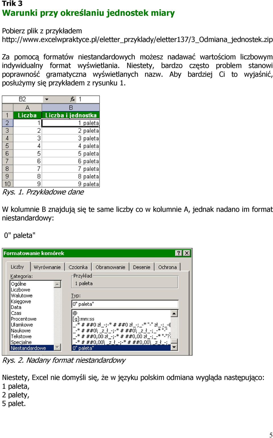 Niestety, bardzo często problem stanowi poprawność gramatyczna wyświetlanych nazw. Aby bardziej Ci to wyjaśnić, posłuŝymy się przykładem z rysunku 1.