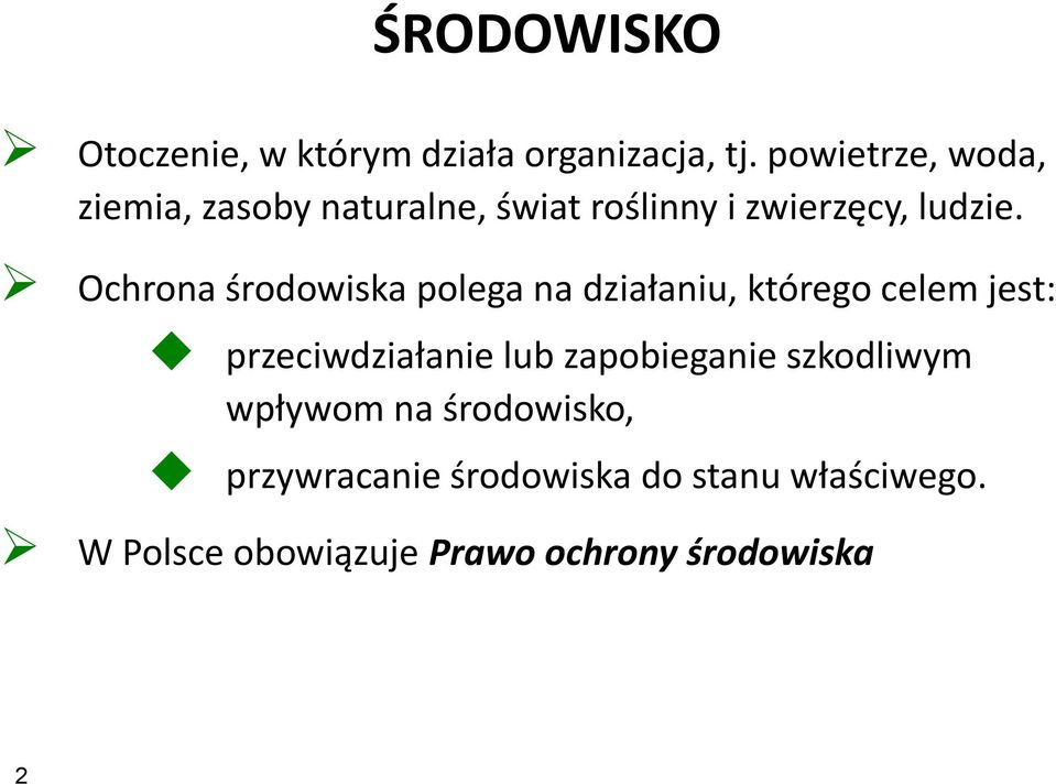 Ochrona środowiska polega na działaniu, którego celem jest: przeciwdziałanie lub