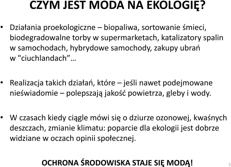 hybrydowe samochody, zakupy ubrań w "ciuchlandach Realizacja takich działań, które jeśli nawet podejmowane nieświadomie