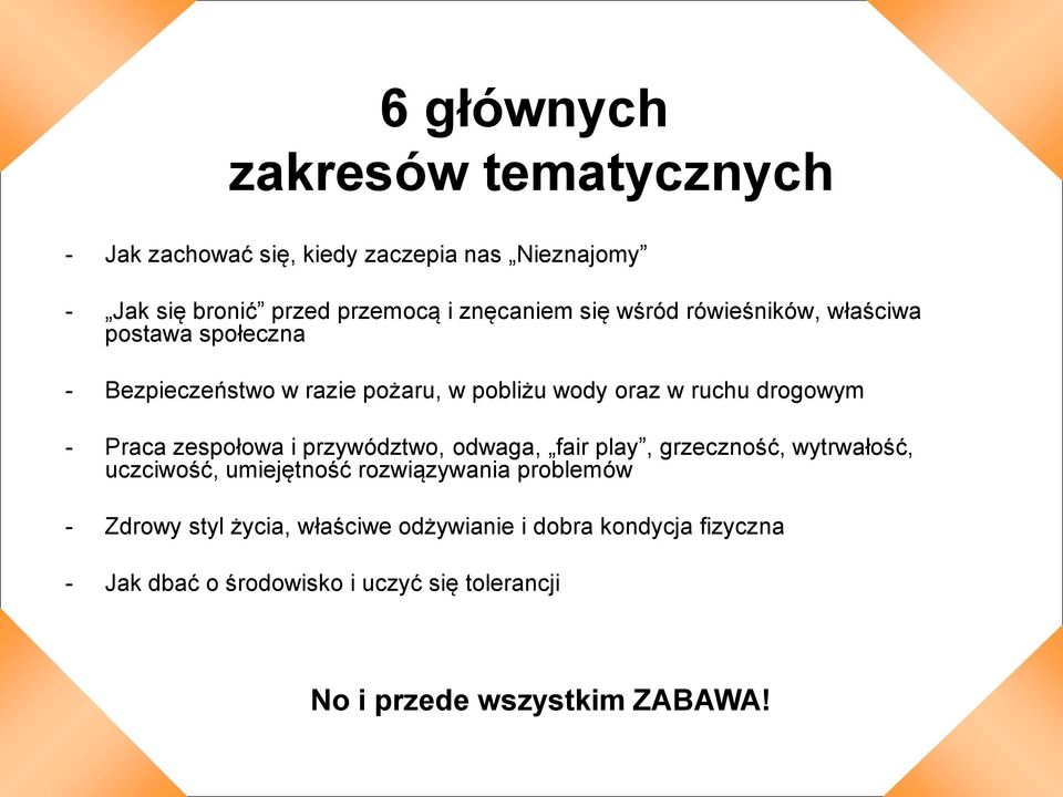 zespołowa i przywództwo, odwaga, fair play, grzeczność, wytrwałość, uczciwość, umiejętność rozwiązywania problemów - Zdrowy styl