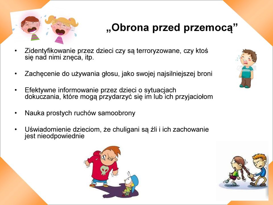 Zachęcenie do używania głosu, jako swojej najsilniejszej broni Efektywne informowanie przez dzieci