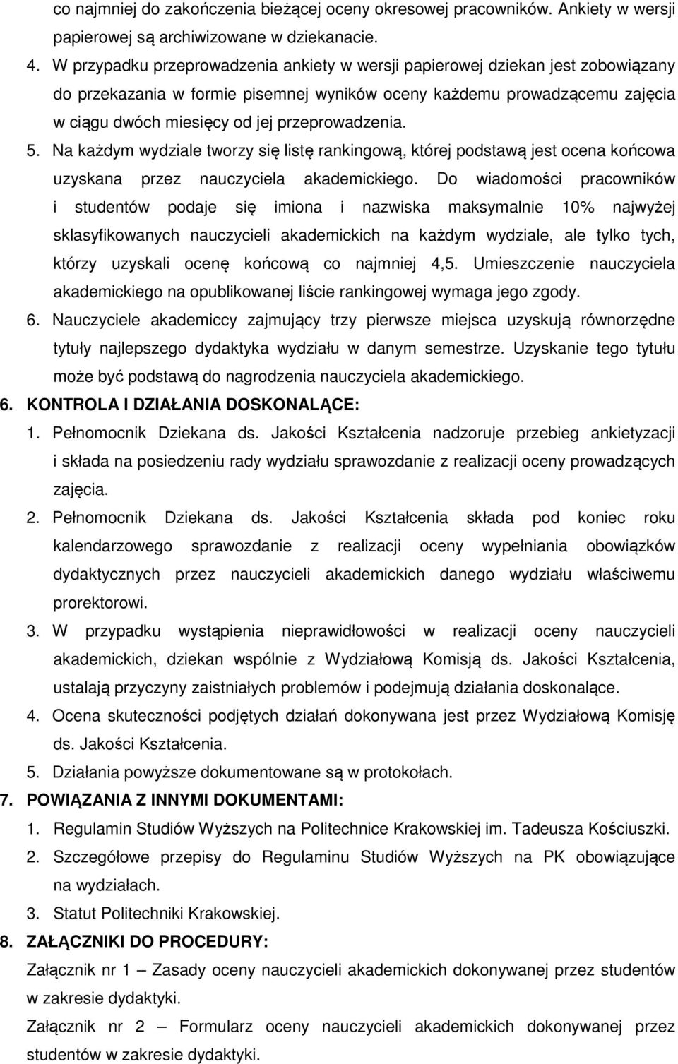 przeprowadzenia. 5. Na każdym wydziale tworzy się listę rankingową, której podstawą jest ocena końcowa uzyskana przez nauczyciela akademickiego.