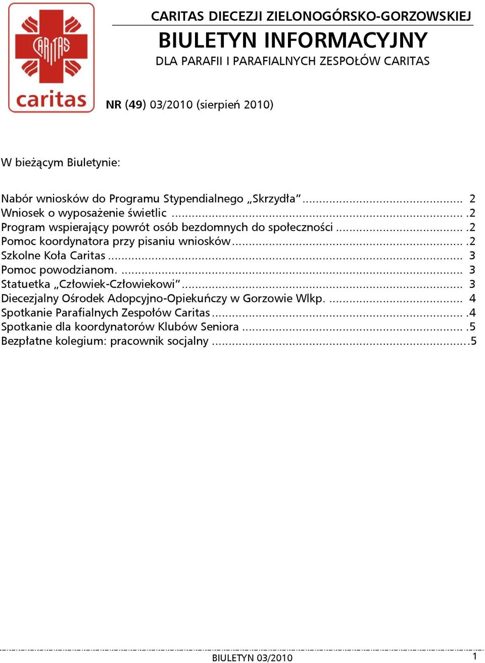 ...2 Pomoc koordynatora przy pisaniu wniosków....2 Szkolne Koła Caritas... 3 Pomoc powodzianom.... 3 Statuetka Człowiek-Człowiekowi.