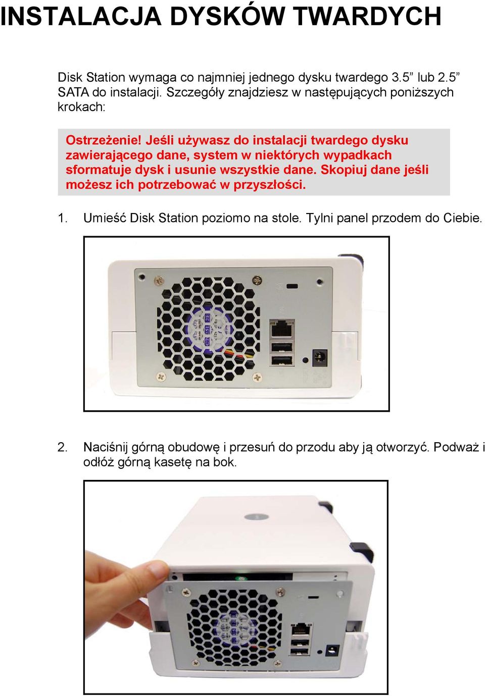 Jeśli używasz do instalacji twardego dysku zawierającego dane, system w niektórych wypadkach sformatuje dysk i usunie wszystkie dane.