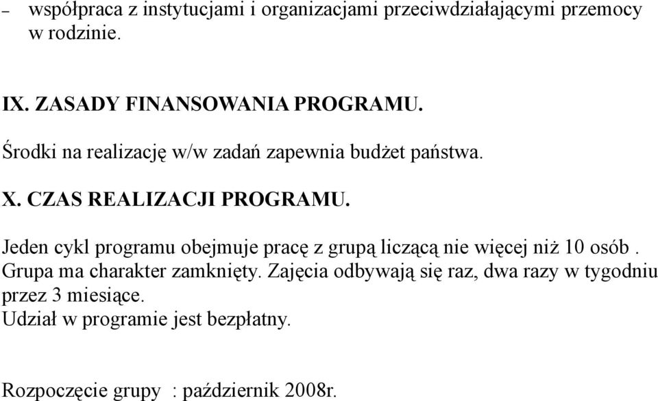 CZAS REALIZACJI PROGRAMU. Jeden cykl programu obejmuje pracę z grupą liczącą nie więcej niż 10 osób.