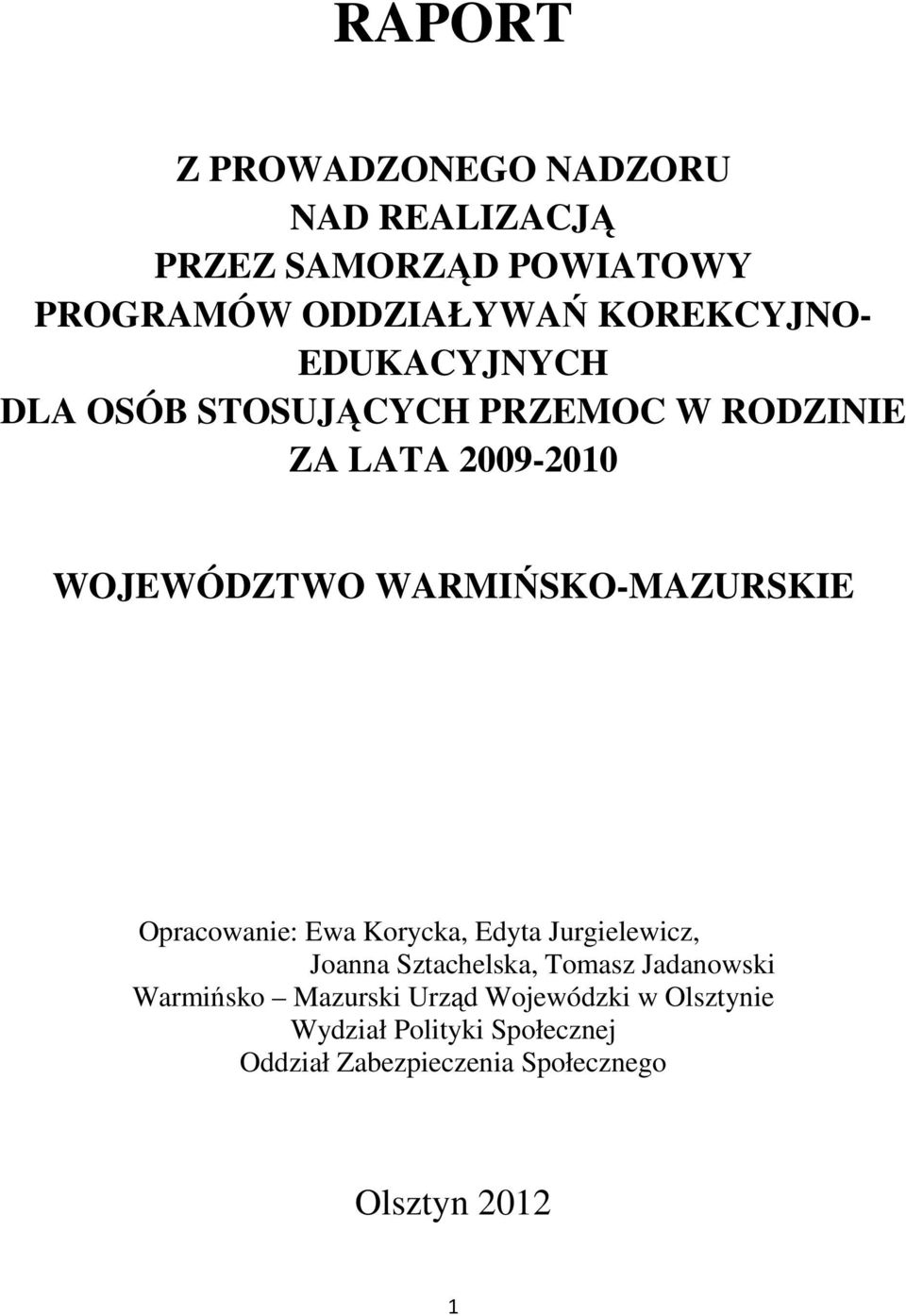 Opracowanie: Ewa Korycka, Edyta Jurgielewicz, Joanna Sztachelska, Tomasz Jadanowski Warmińsko Mazurski