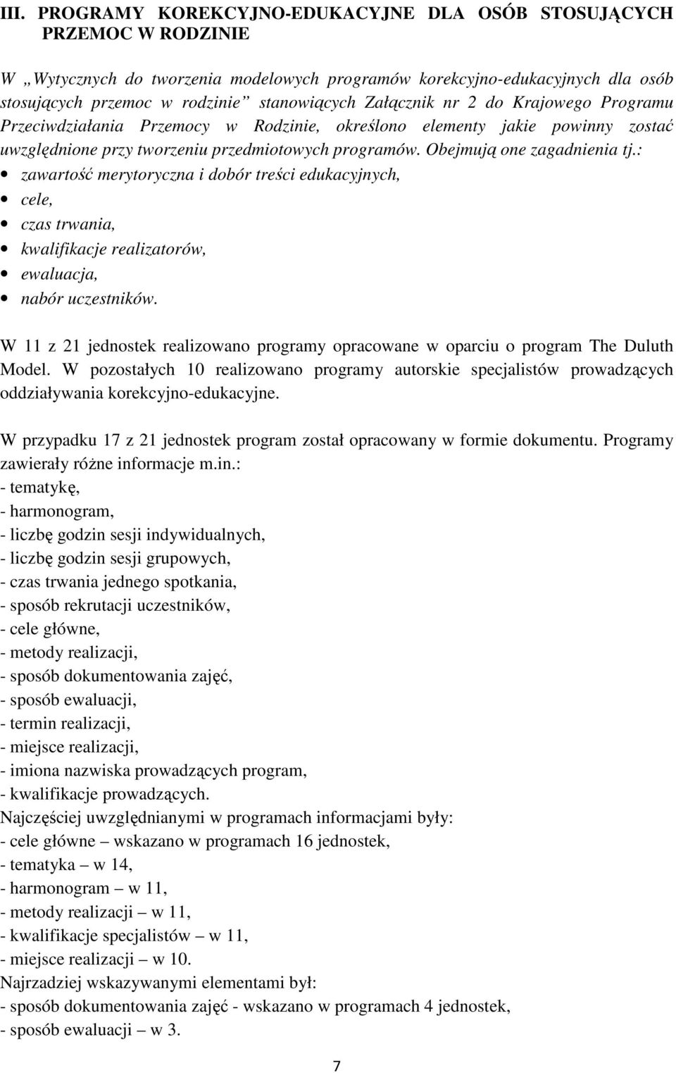 : zawartość merytoryczna i dobór treści edukacyjnych, cele, czas trwania, kwalifikacje realizatorów, ewaluacja, nabór uczestników.