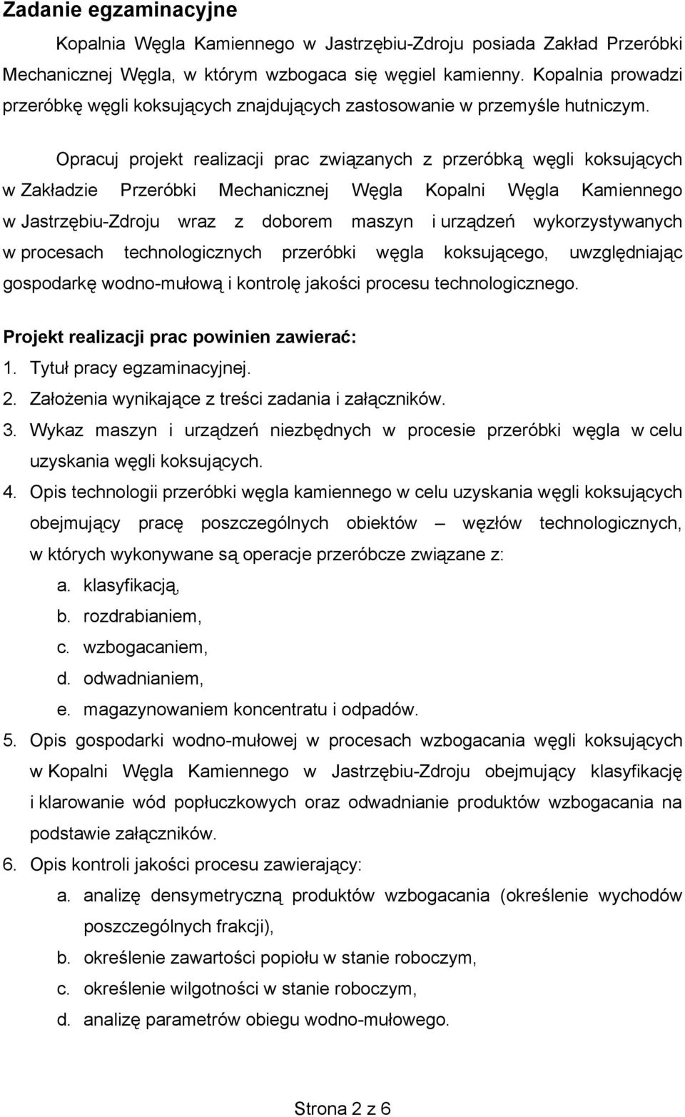 Opracuj projekt realizacji prac zwi zanych z przeróbk w gli koksuj cych w Zak adzie Przeróbki Mechanicznej W gla Kopalni W gla Kamiennego w Jastrz biu-zdroju wraz z doborem maszyn i urz dze