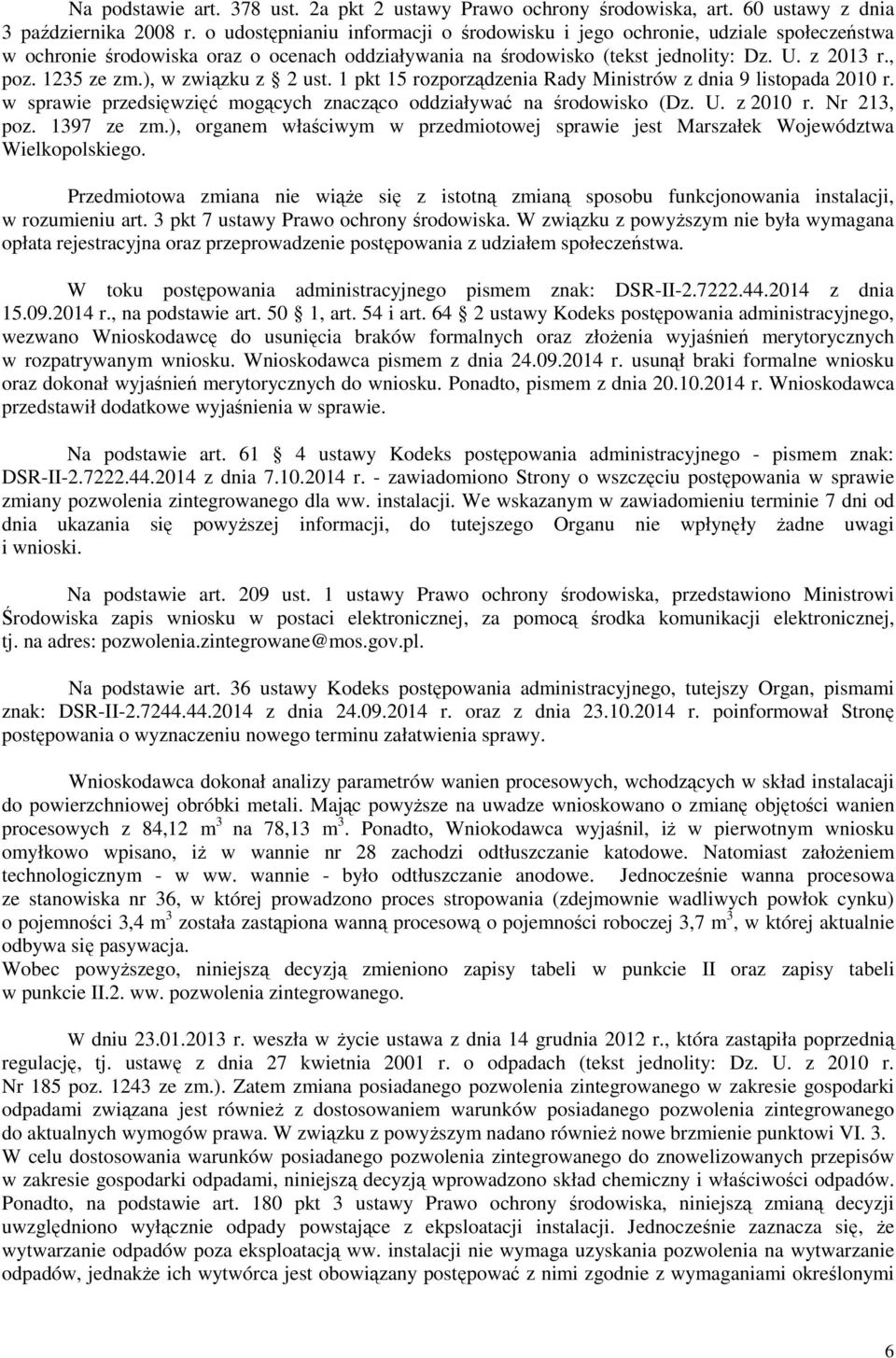 ), w związku z 2 ust. 1 pkt 15 rozporządzenia Rady Ministrów z dnia 9 listopada 2010 r. w sprawie przedsięwzięć mogących znacząco oddziaływać na środowisko (Dz. U. z 2010 r. Nr 213, poz. 1397 ze zm.