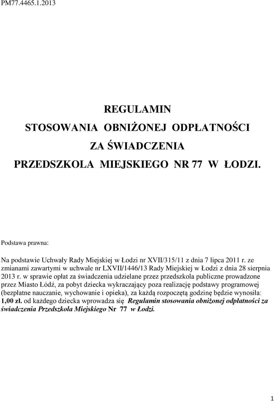 ze zmianami zawartymi w uchwale nr LXVII/1446/13 Rady Miejskiej w Łodzi z dnia 28 sierpnia 2013 r.