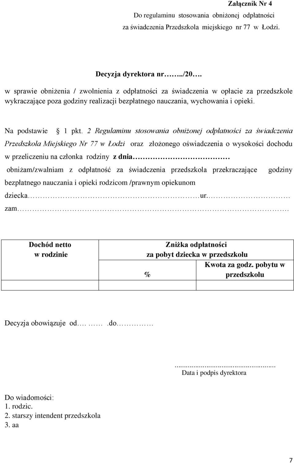 2 Regulaminu stosowania obniżonej odpłatności za świadczenia Przedszkola Miejskiego Nr 77 w Łodzi oraz złożonego oświadczenia o wysokości dochodu w przeliczeniu na członka rodziny z dnia