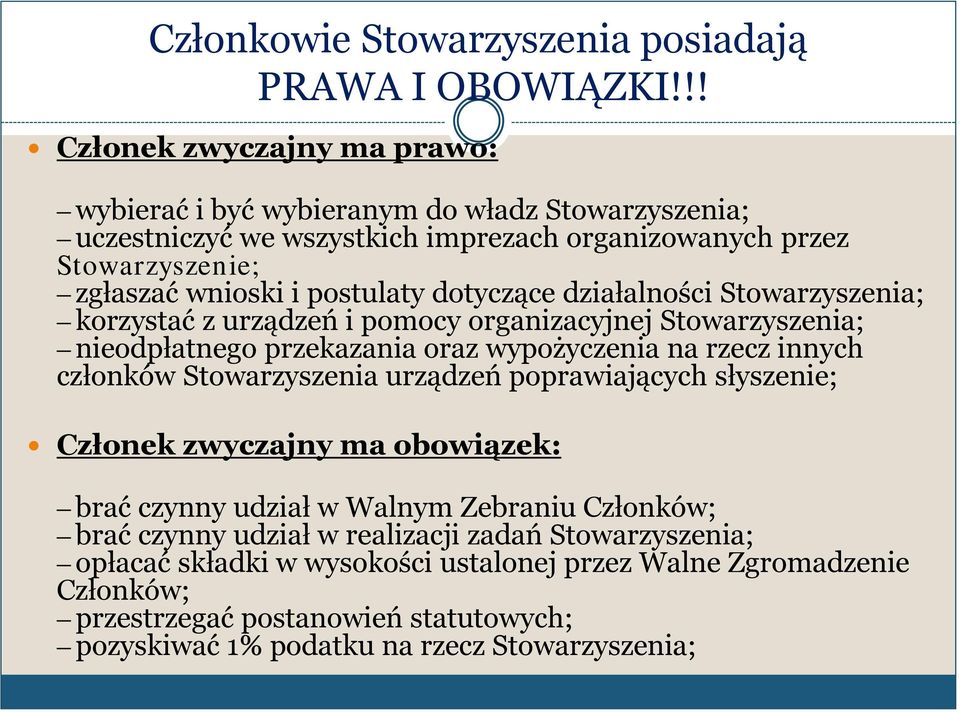 dotyczące działalności Stowarzyszenia; korzystać z urządzeń i pomocy organizacyjnej Stowarzyszenia; nieodpłatnego przekazania oraz wypożyczenia na rzecz innych członków Stowarzyszenia