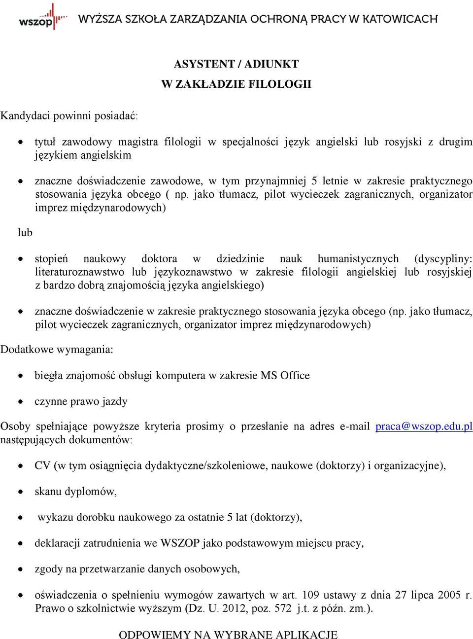 jako tłumacz, pilot wycieczek zagranicznych, organizator imprez międzynarodowych) stopień naukowy doktora w dziedzinie nauk humanistycznych (dyscypliny: literaturoznawstwo lub językoznawstwo w