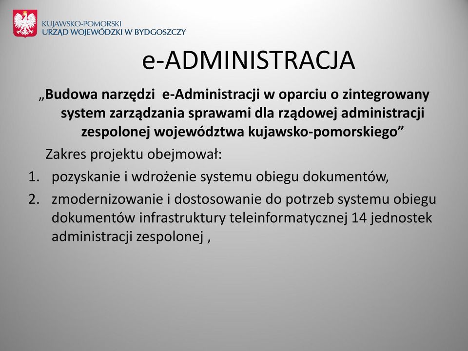 obejmował: 1. pozyskanie i wdrożenie systemu obiegu dokumentów, 2.