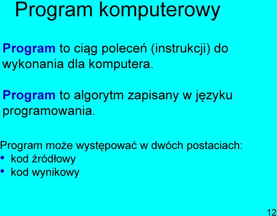 Program to algorytm zapisany w języku programowania.