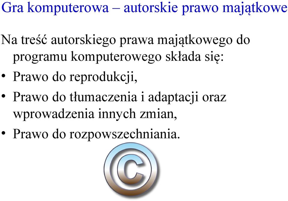 składa się: Prawo do reprodukcji, Prawo do tłumaczenia i