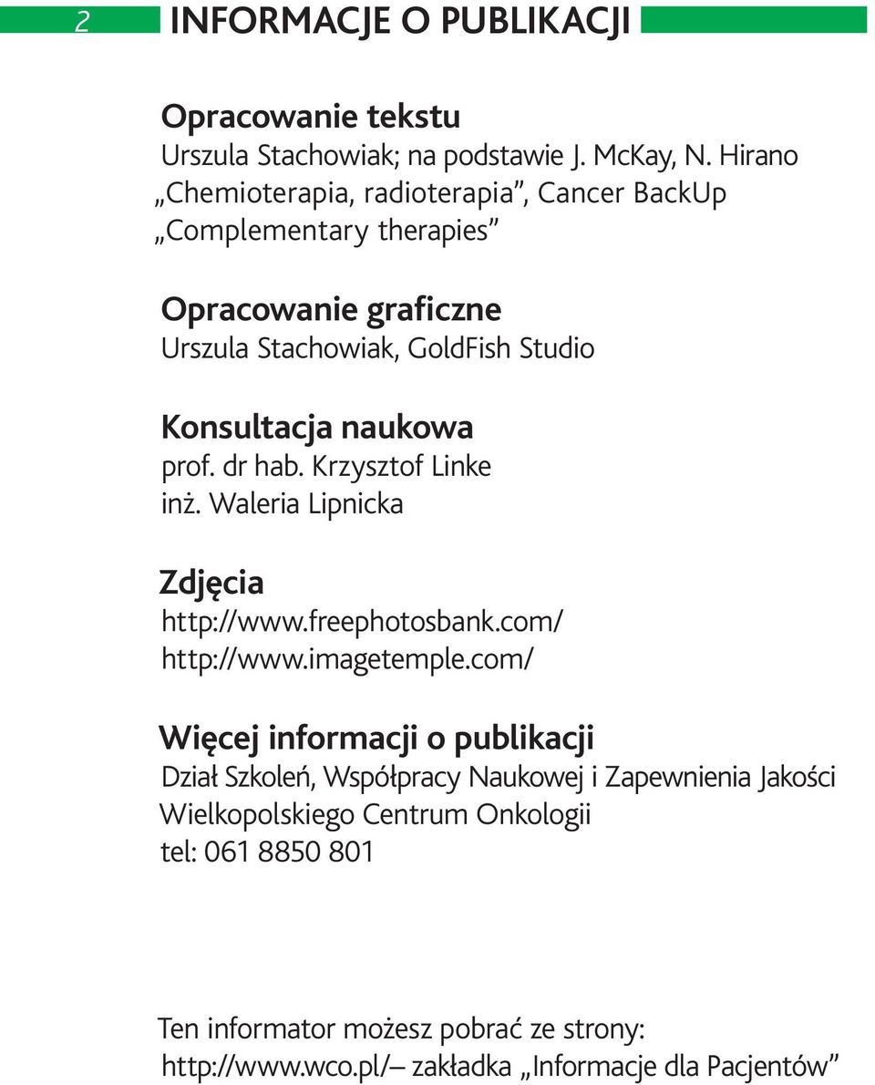 naukowa prof. dr hab. Krzysztof Linke inż. Waleria Lipnicka Zdjęcia http://www.freephotosbank.com/ http://www.imagetemple.