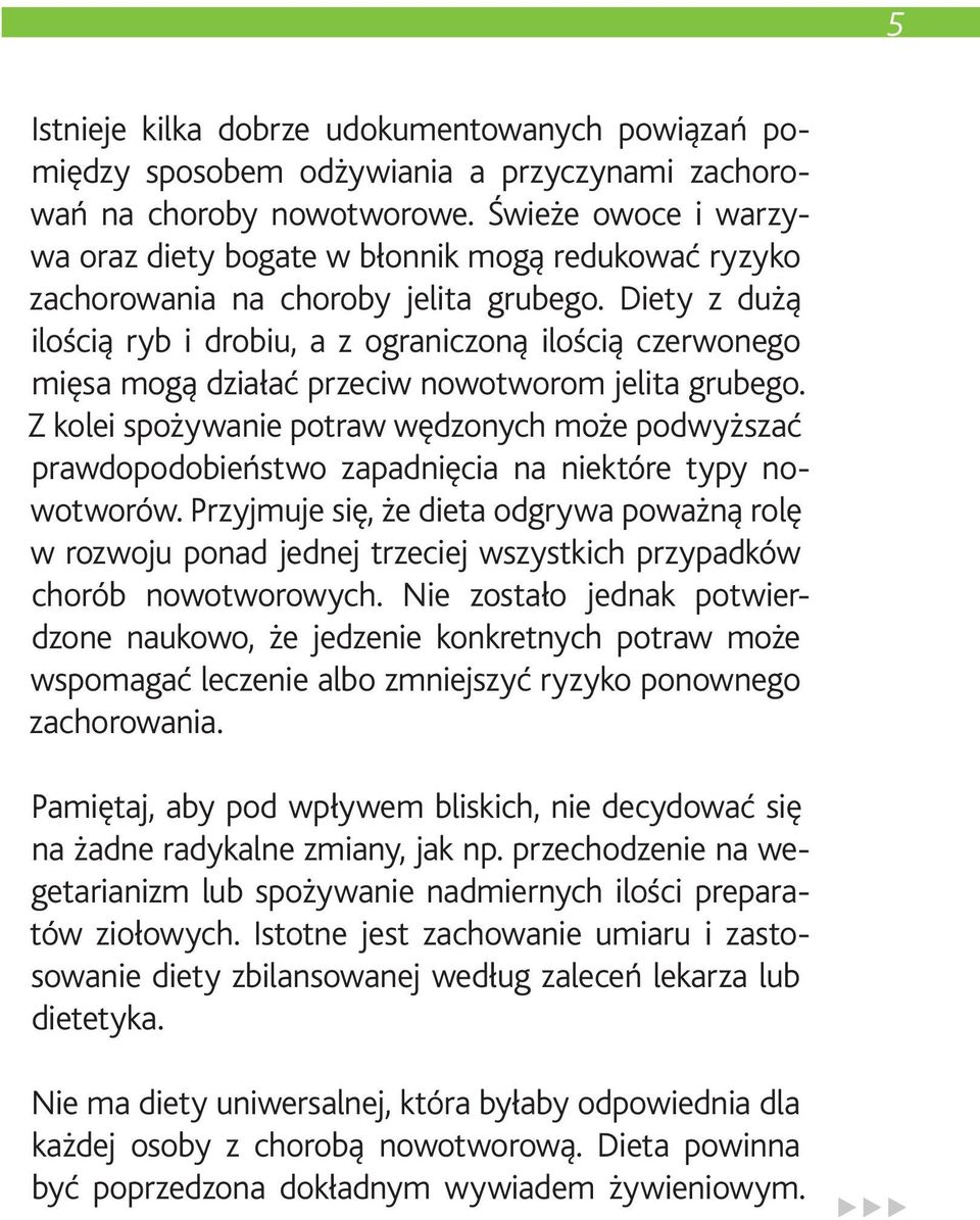 Diety z dużą ilością ryb i drobiu, a z ograniczoną ilością czerwonego mięsa mogą działać przeciw nowotworom jelita grubego.