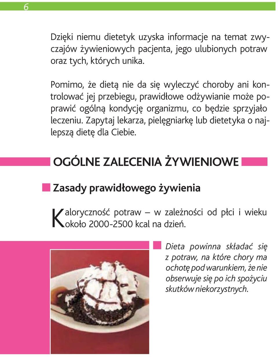 leczeniu. Zapytaj lekarza, pielęgniarkę lub dietetyka o najlepszą dietę dla Ciebie.