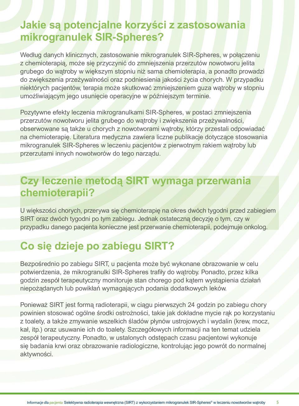 niż sama chemioterapia, a ponadto prowadzi do zwiększenia przeżywalności oraz podniesienia jakości życia chorych.