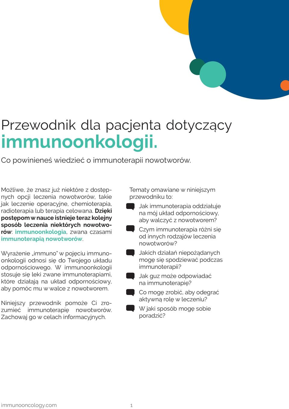 Dzięki postępom w nauce istnieje teraz kolejny sposób leczenia niektórych nowotworów: immunoonkologia, zwana czasami immunoterapią nowotworów.