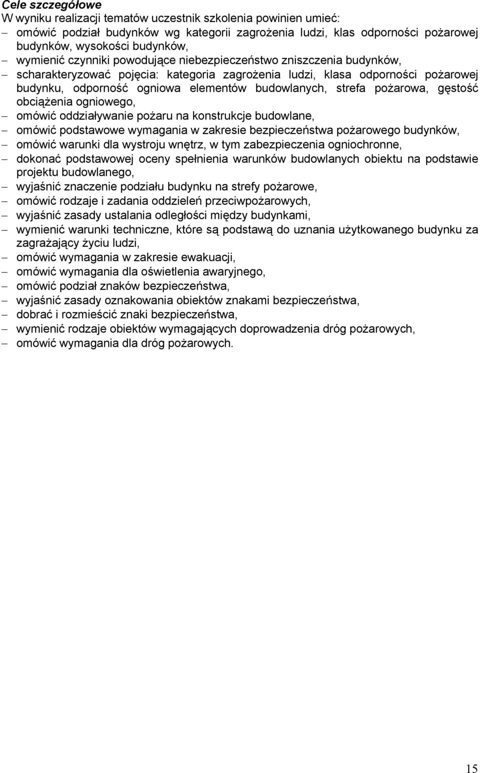 strefa pożarowa, gęstość obciążenia ogniowego, omówić oddziaływanie pożaru na konstrukcje budowlane, omówić podstawowe wymagania w zakresie bezpieczeństwa pożarowego budynków, omówić warunki dla