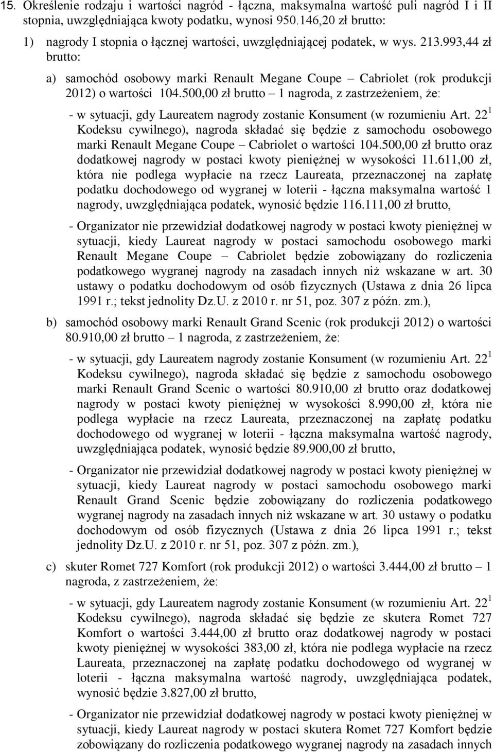 993,44 zł brutto: a) samochód osobowy marki Renault Megane Coupe Cabriolet (rok produkcji 2012) o wartości 104.