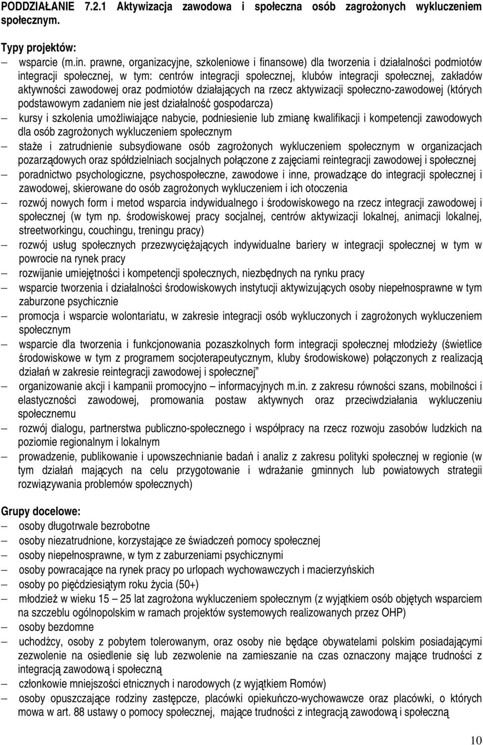 zawodowej oraz podmiotów działających na rzecz aktywizacji społeczno-zawodowej (których podstawowym zadaniem nie jest działalność gospodarcza) kursy i szkolenia umożliwiające nabycie, podniesienie