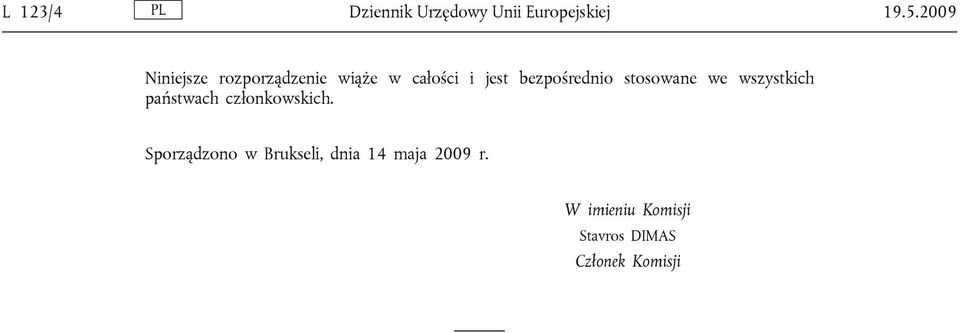bezpośrednio stosowane we wszystkich państwach członkowskich.