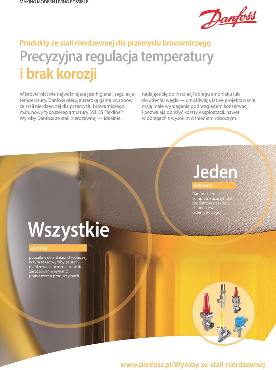 Wyroby Danfoss idealnie nadające się do instalacji obiegu amoniaku lub dwutlenku węgla umożliwiają łatwe projektowanie, mają małe wymagania pod względem konserwacji i pozwalają obniżyć koszty