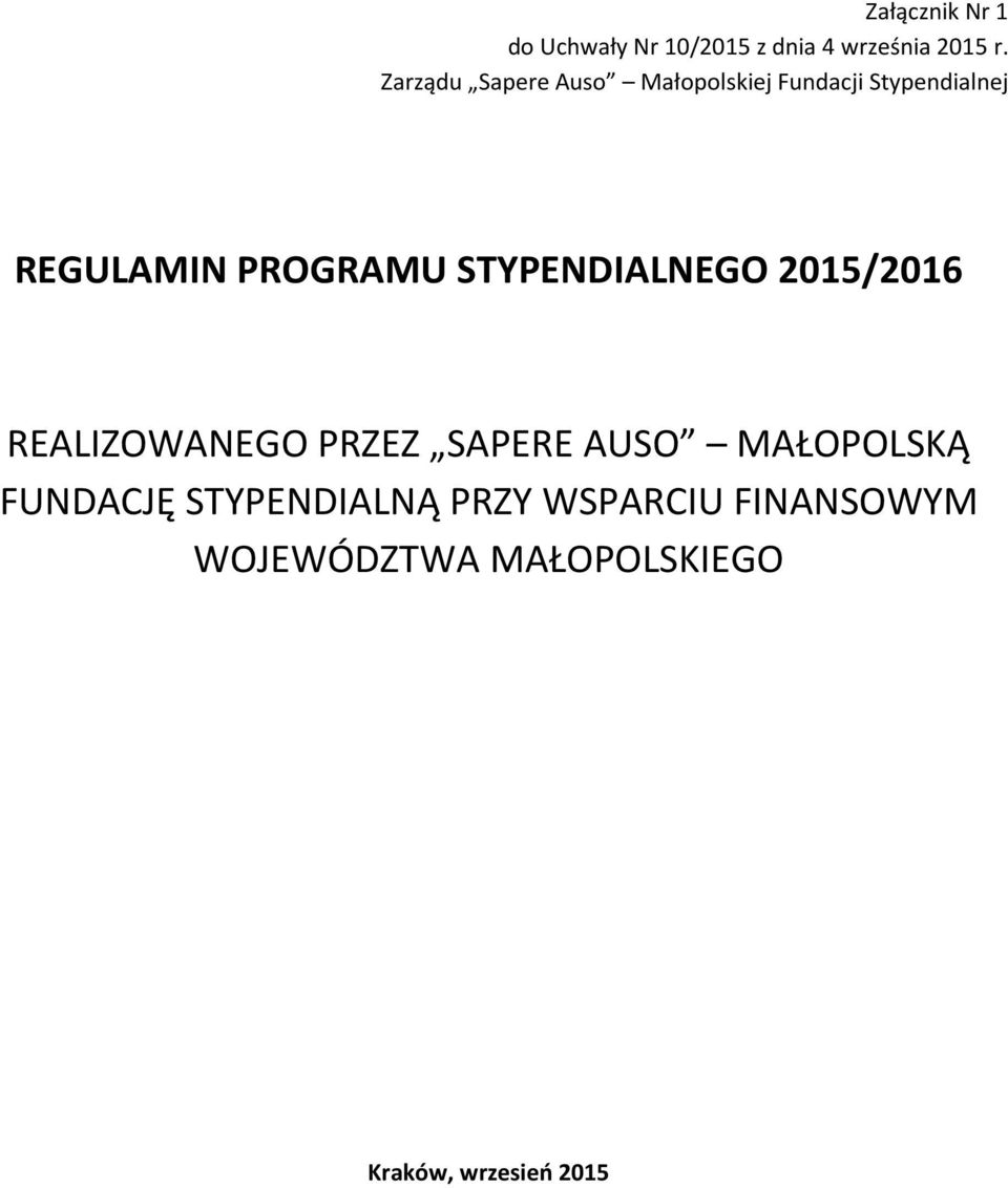 STYPENDIALNEGO 2015/2016 REALIZOWANEGO PRZEZ SAPERE AUSO MAŁOPOLSKĄ