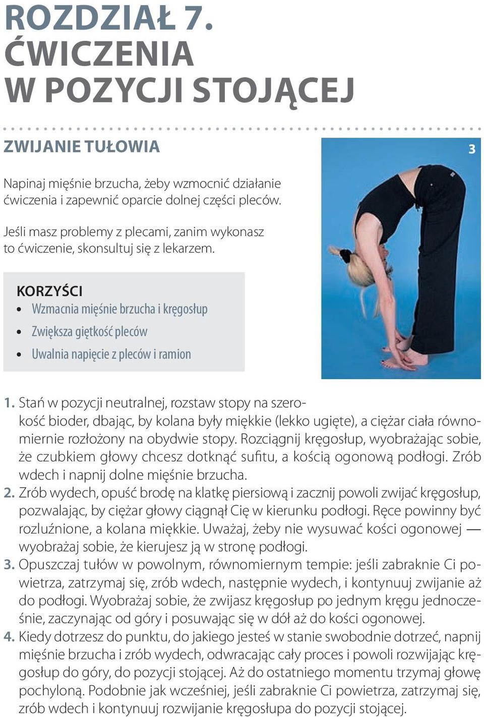 Stań w pozycji neutralnej, rozstaw stopy na szerokość bioder, dbając, by kolana były miękkie (lekko ugięte), a ciężar ciała równomiernie rozłożony na obydwie stopy.