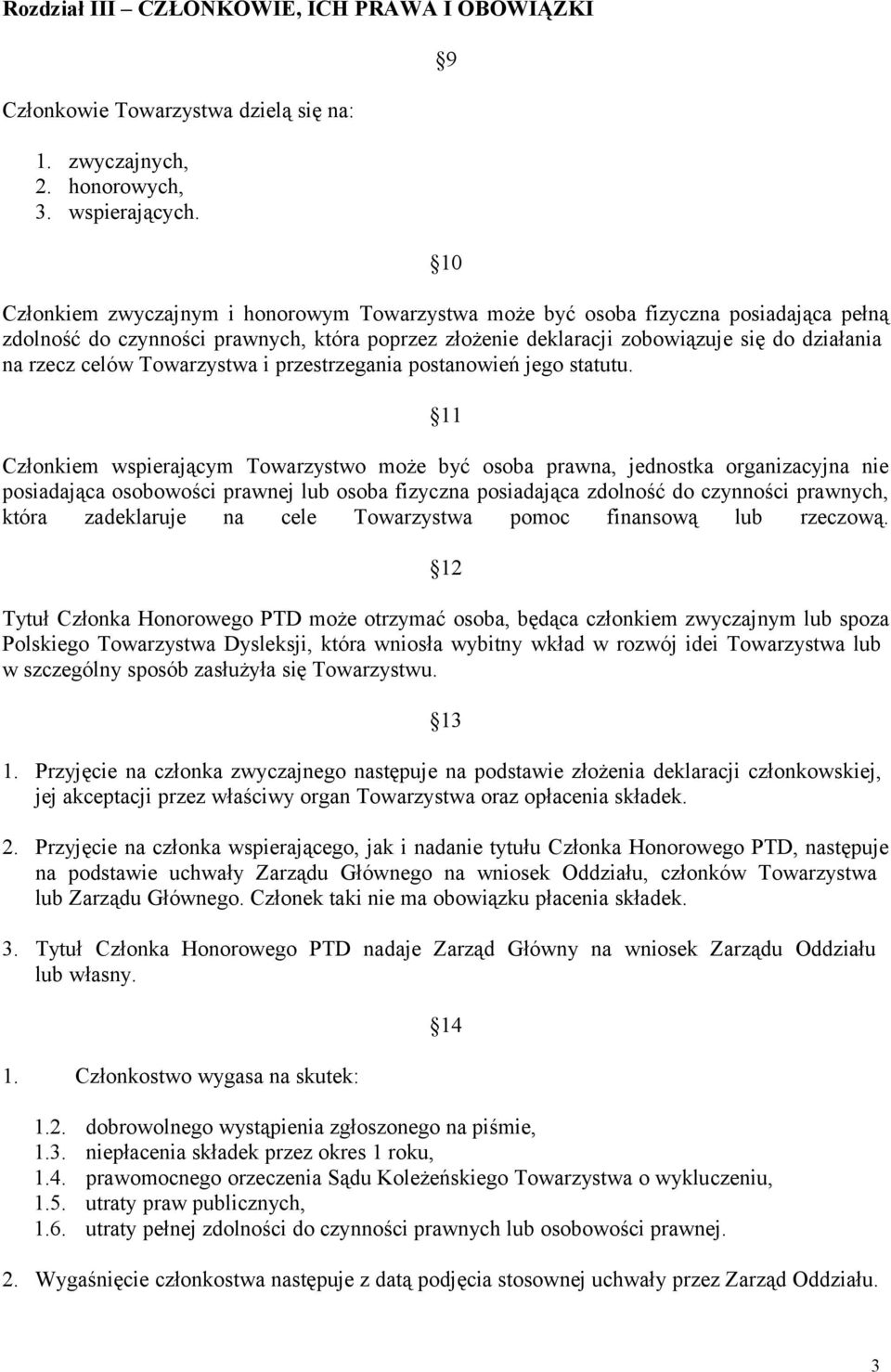 celów Towarzystwa i przestrzegania postanowień jego statutu.