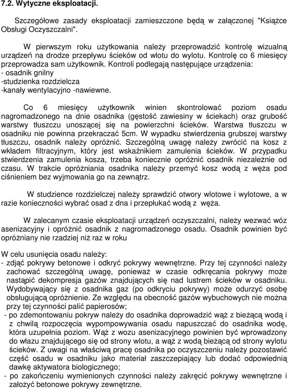 Kontroli podlegają następujące urządzenia: - osadnik gnilny -studzienka rozdzielcza -kanały wentylacyjno -nawiewne.