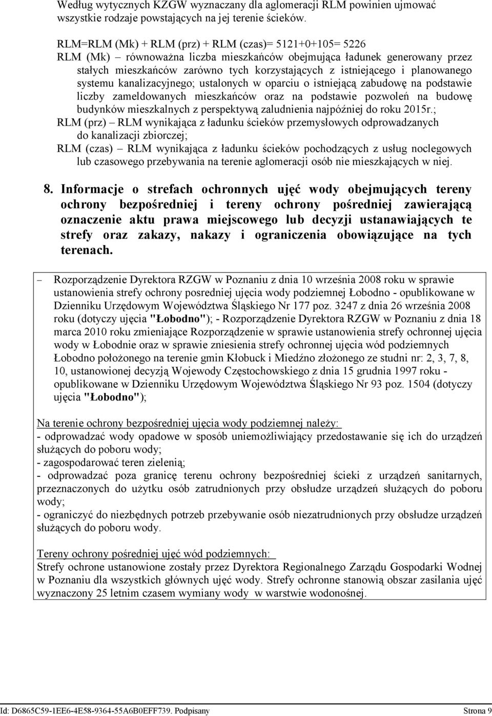 planowanego systemu kanalizacyjnego; ustalonych w oparciu o istniejącą zabudowę na podstawie liczby zameldowanych mieszkańców oraz na podstawie pozwoleń na budowę budynków mieszkalnych z perspektywą