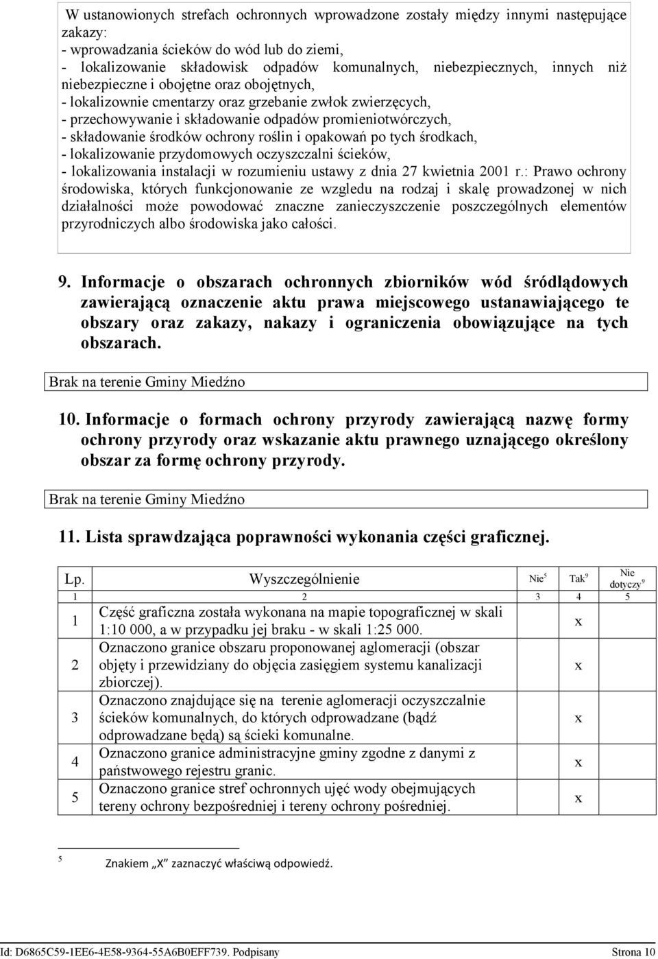 ochrony roślin i opakowań po tych środkach, - lokalizowanie przydomowych oczyszczalni ścieków, - lokalizowania instalacji w rozumieniu ustawy z dnia 27 kwietnia 2001 r.