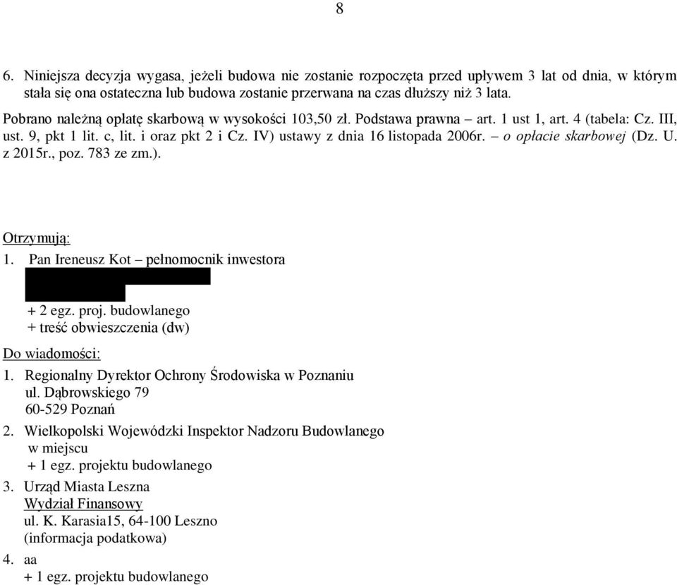 o opłacie skarbowej (Dz. U. z 2015r., poz. 783 ze zm.). Otrzymują: 1. Pan Ireneusz Kot pełnomocnik inwestora ul. Św. Antoniego 2/4 brama B 50-073 Wrocław + 2 egz. proj.