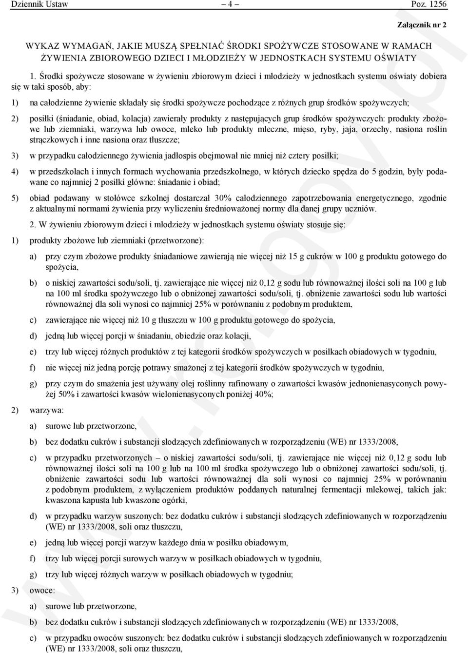 różnych grup środków spożywczych; 2) posiłki (śniadanie, obiad, kolacja) zawierały produkty z następujących grup środków spożywczych: produkty zbożowe lub ziemniaki, warzywa lub owoce, mleko lub